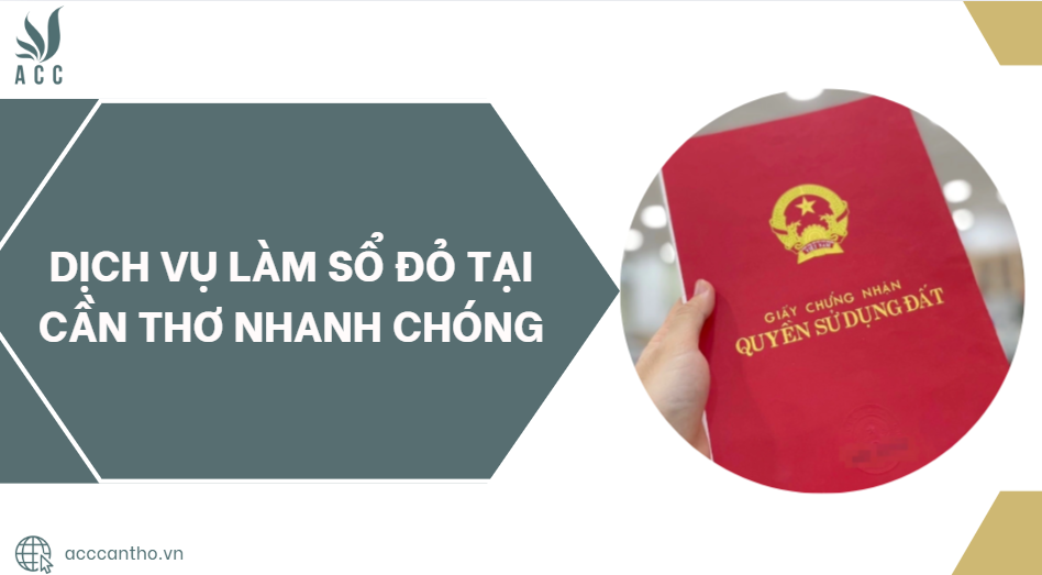 Dịch vụ làm sổ đỏ tại Cần Thơ nhanh chóng