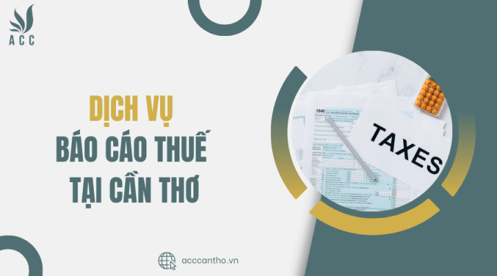 Dịch vụ báo cáo thuế tại Cần thơ
