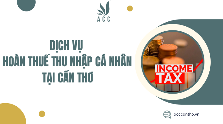 Dịch vụ hoàn thuế thu nhập cá nhân tại Cần thơ