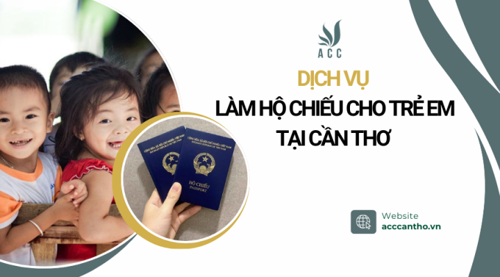 Dịch vụ làm hộ chiếu cho trẻ em tại Cần Thơ