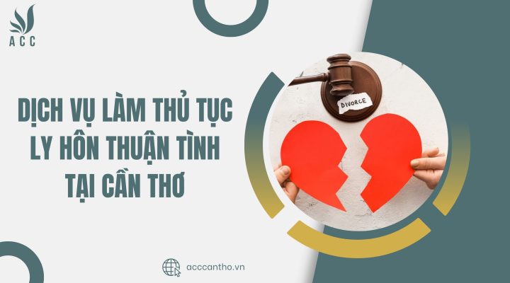 Dịch vụ làm thủ tục ly hôn thuận tình tại Cần Thơ