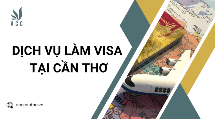 Dịch vụ làm visa tại Cần Thơ