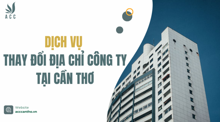 Dịch vụ thay đổi địa chỉ công ty tại Cần thơ