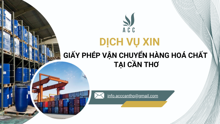 Dịch vụ xin giấy phép vận chuyển hàng hoá chất tại Cần Thơ