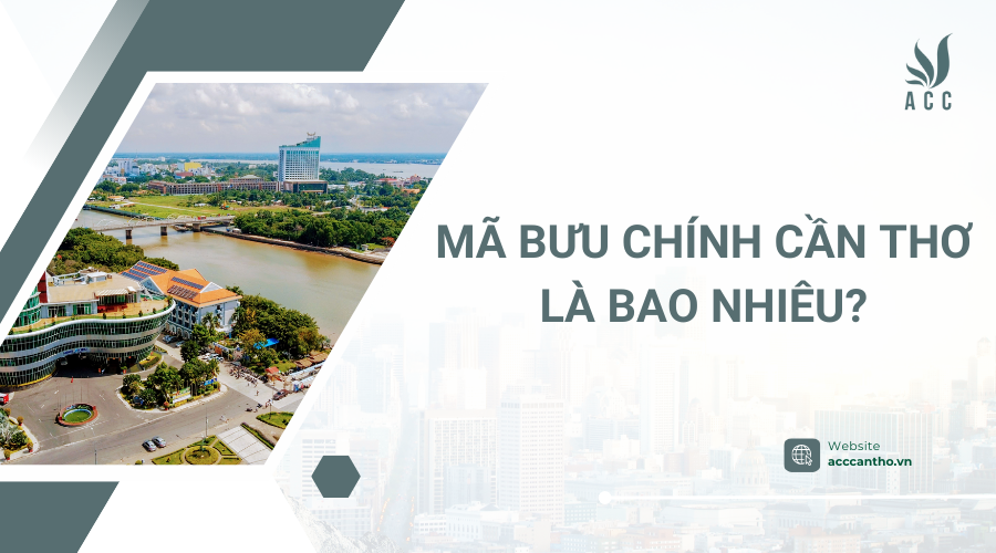 Mã bưu chính Cần Thơ là bao nhiêu?