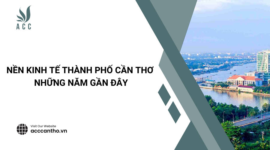 Nền kinh tế thành phố Cần Thơ những năm gần đây
