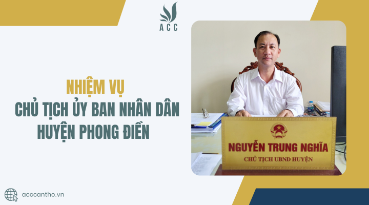 Nhiệm vụ chủ tịch ủy ban nhân dân huyện Phong Điền thành phố Cần Thơ