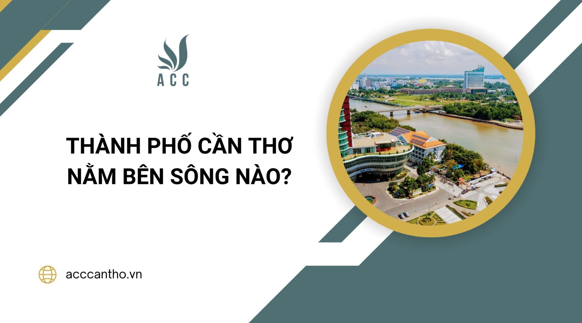 Thành phố Cần Thơ nằm bên sông nào?
