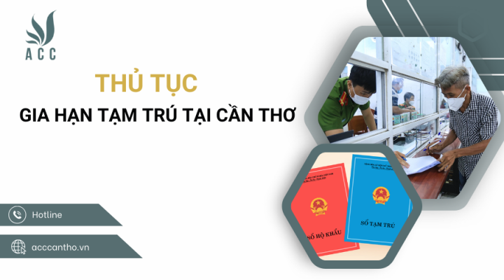 Thủ tục gia hạn tạm trú tại Cần Thơ