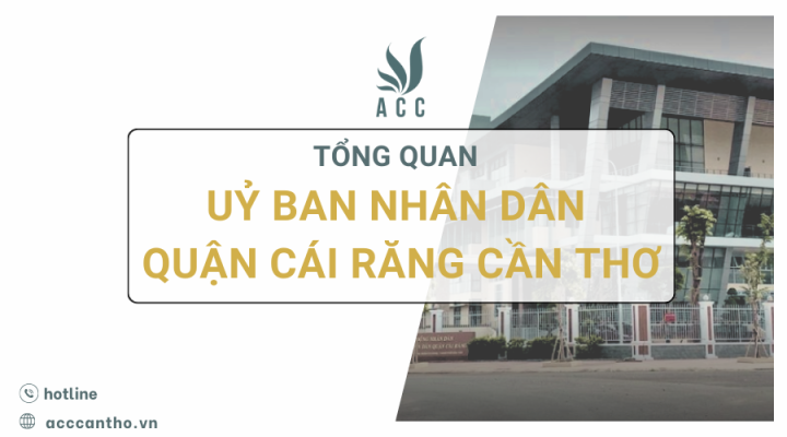 Tổng quan Uỷ ban nhân dân quận Cái Răng Cần Thơ