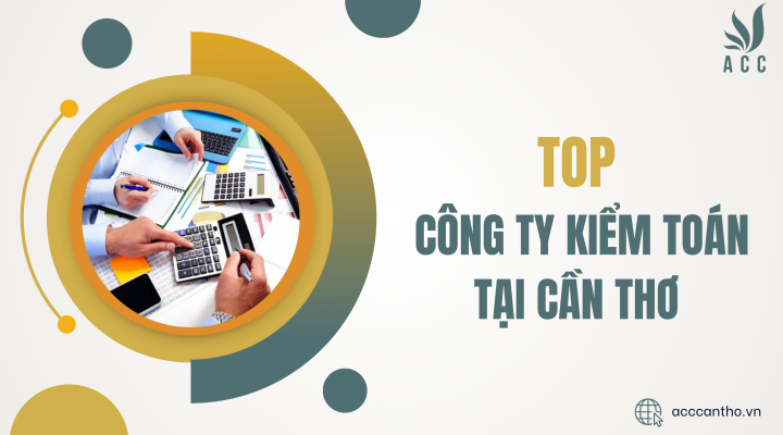 Top các công ty kiểm toán tại Cần Thơ