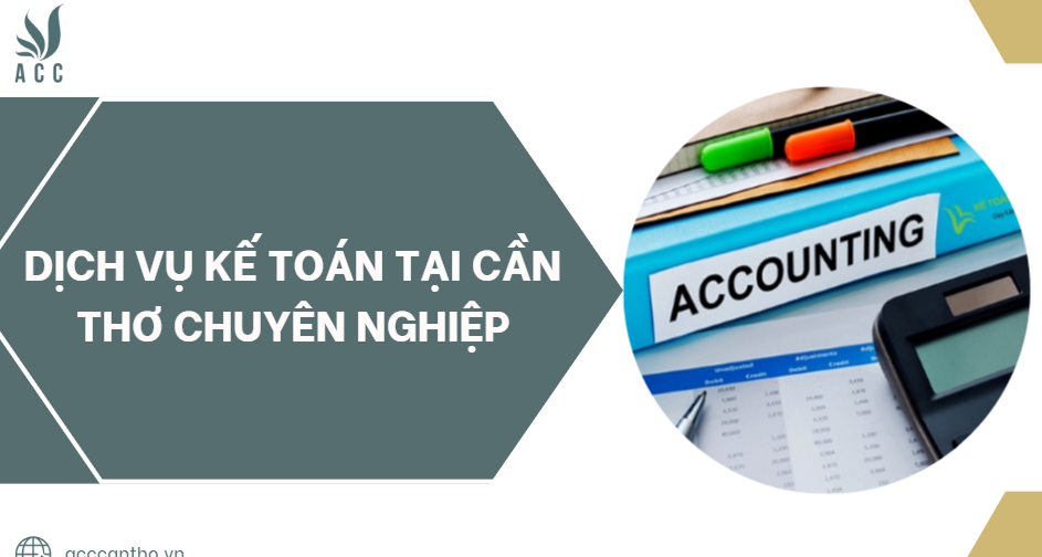 Dịch vụ kế toán tại Cần Thơ chuyên nghiệp