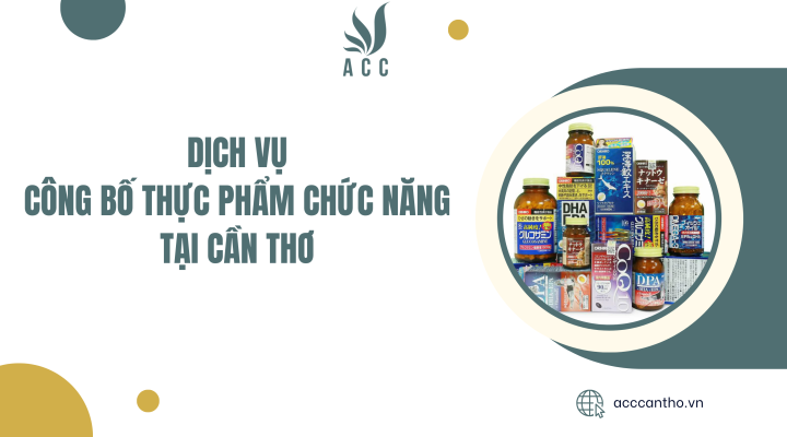 Dịch vụ công bố thực phẩm chức năng tại Cần Thơ