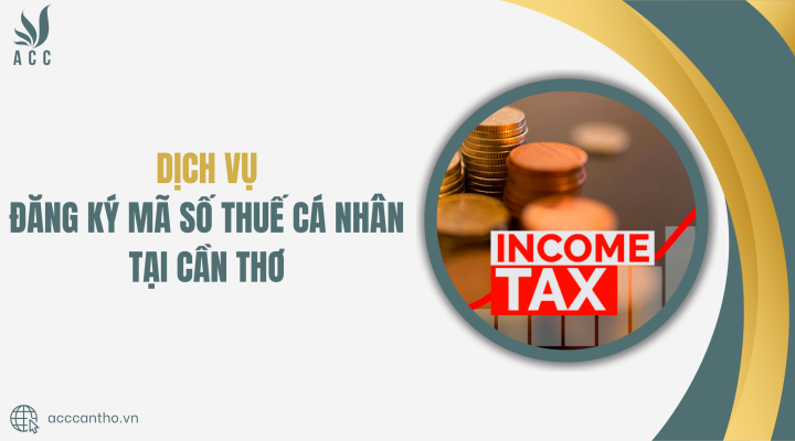 Dịch vụ đăng ký mã số thuế cá nhân tại Cần Thơ