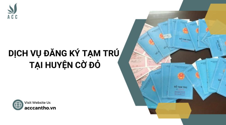Dịch vụ đăng ký tạm trú tại Huyện Cờ Đỏ