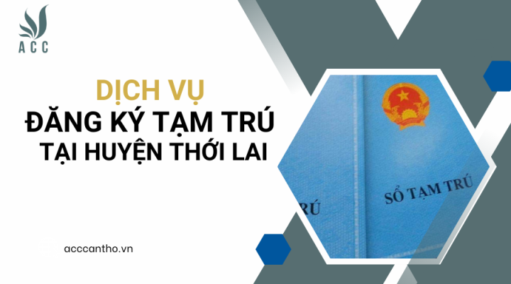 Dịch vụ đăng ký tạm trú tại Huyện Thới Lai