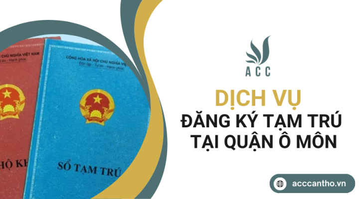 Dịch vụ đăng ký tạm trú tại Quận Ô Môn