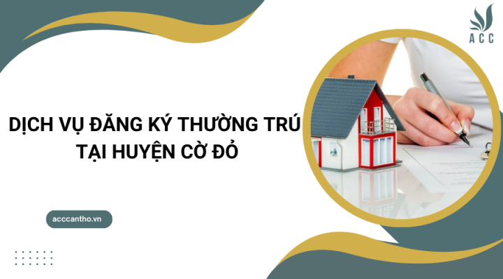Dịch vụ đăng ký thường trú tại Huyện Cờ Đỏ