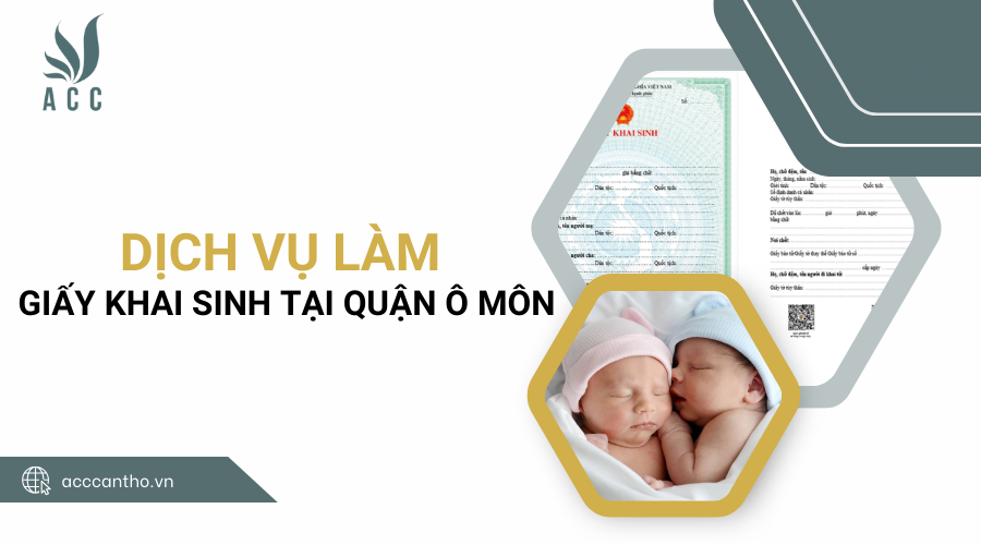 Dịch vụ làm giấy khai sinh tại Quận Ô Môn