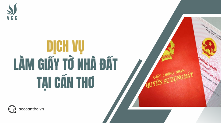 Dịch vụ làm giấy tờ nhà đất tại Cần Thơ