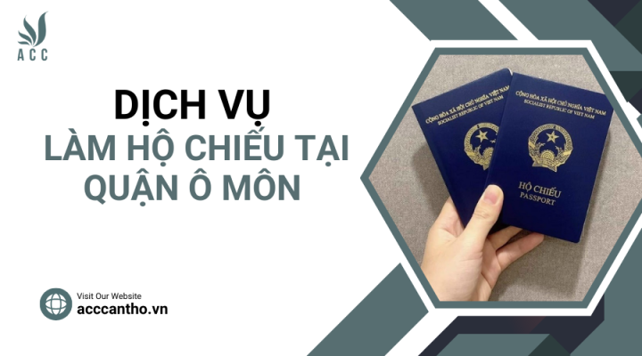 Dịch vụ làm hộ chiếu tại Quận Ô Môn