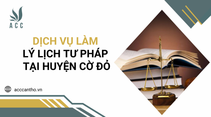 Dịch vụ làm lý lịch tư pháp tại Huyện Cờ Đỏ