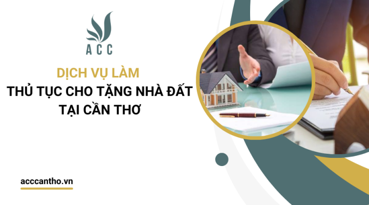 Dịch vụ làm thủ tục cho tặng nhà đất tại Cần Thơ