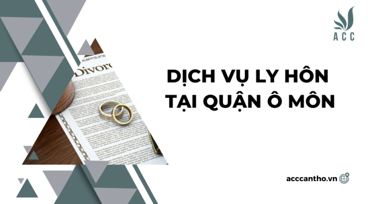 Dịch vụ ly hôn tại Quận Ô Môn