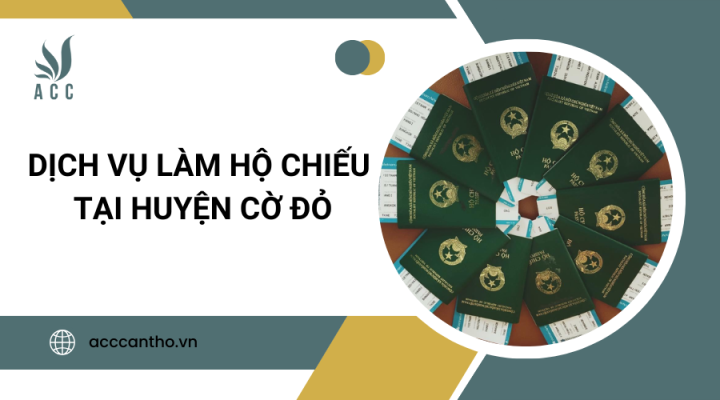 Dịch vụ làm hộ chiếu tại Huyện Cờ Đỏ