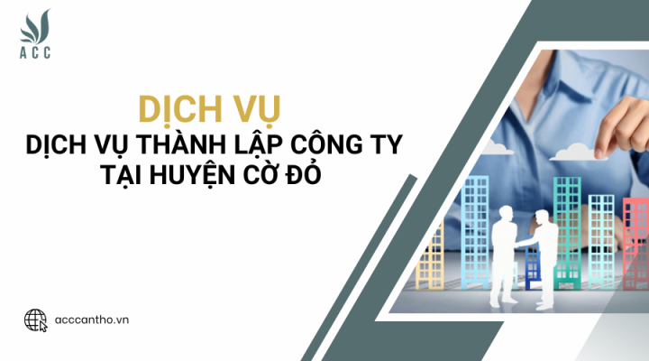 Dịch vụ thành lập công ty tại Huyện Cờ Đỏ