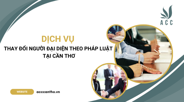 Dịch vụ thay đổi người đại diện theo pháp luật tại Cần Thơ