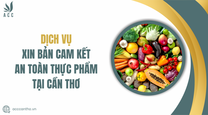 Dịch vụ xin bản cam kết an toàn thực phẩm tại Cần Thơ