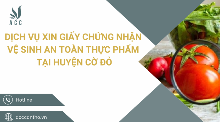 Dịch vụ xin giấy chứng nhận vệ sinh an toàn thực phẩm tại Huyện Cờ Đỏ