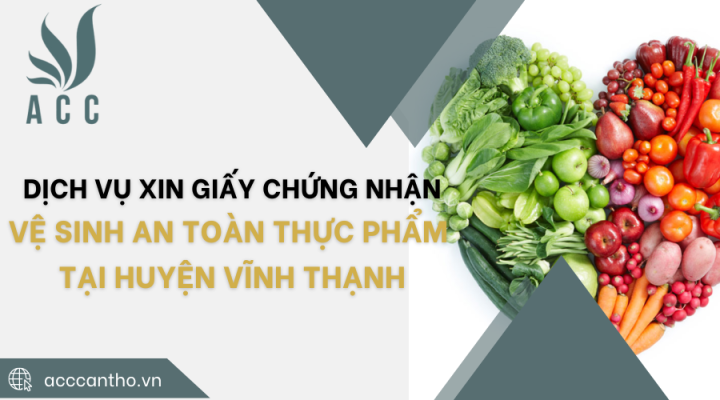 Dịch vụ xin giấy chứng nhận vệ sinh an toàn thực phẩm tại Huyện Vĩnh Thạnh