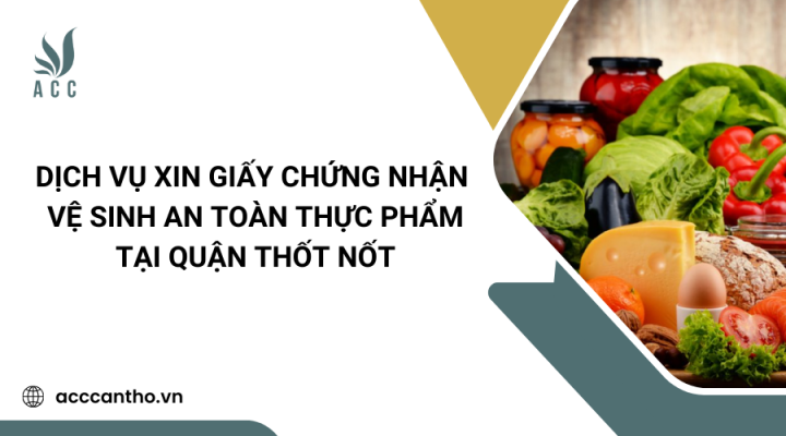 Dịch vụ xin giấy chứng nhận vệ sinh an toàn thực phẩm tại Quận Thốt Nốt