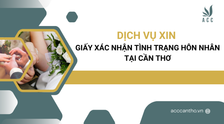 Dịch vụ xin giấy xác nhận tình trạng hôn nhân tại Cần Thơ