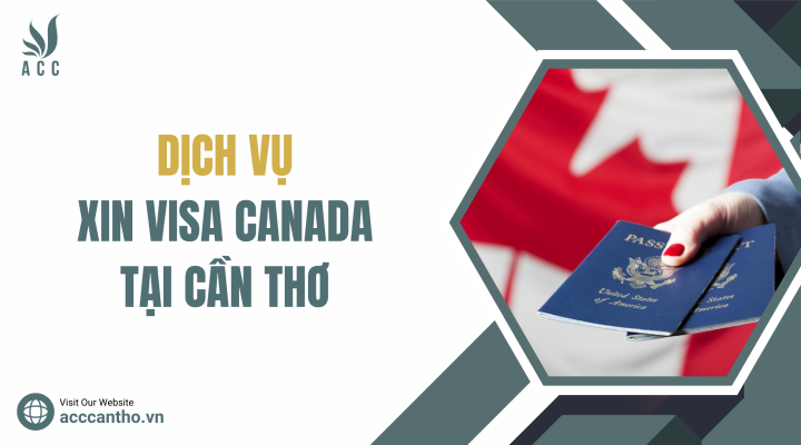 Dịch vụ xin visa Canada tại Cần Thơ