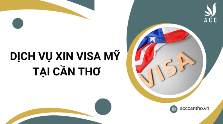 Dịch vụ xin visa Mỹ tại Cần Thơ