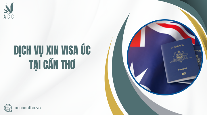 Dịch vụ xin visa Úc tại Cần Thơ