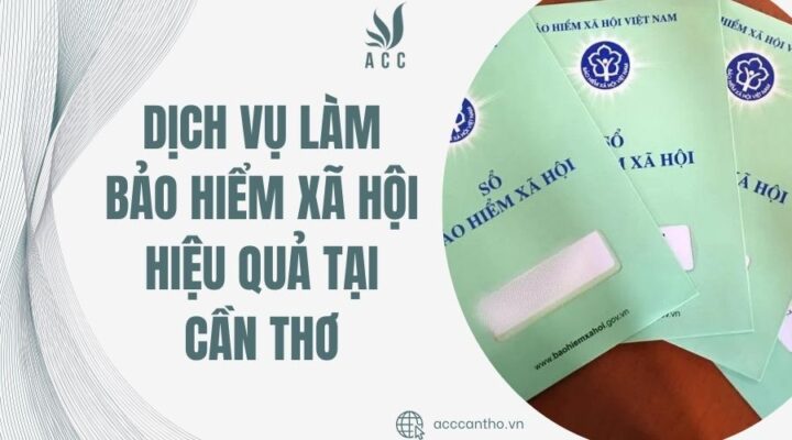 Dịch vụ làm bảo hiểm xã hội hiệu quả tại Cần Thơ