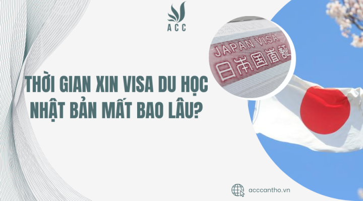 Thời gian xin visa du học nhật mất bao lâu?