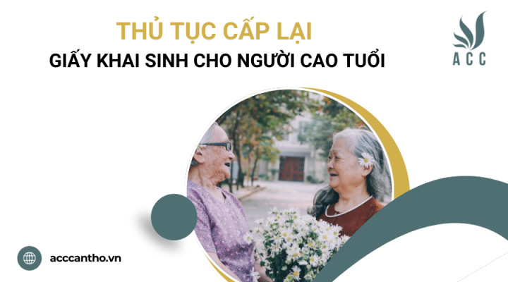 Thủ tục cấp lại giấy khai sinh cho người cao tuổi