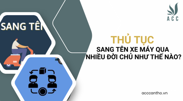 Thủ tục sang tên xe máy qua nhiều đời chủ như thế nào?