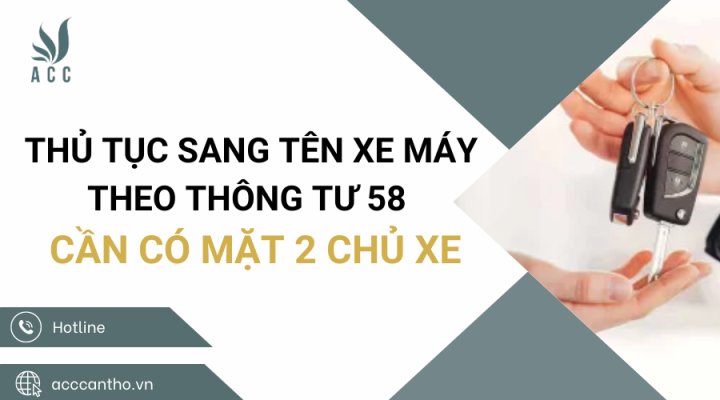 Thủ tục sang tên xe máy theo thông tư 58 cần có mặt 2 chủ xe