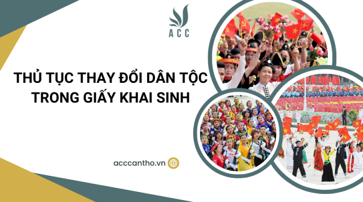 Thủ tục thay đổi dân tộc trong giấy khai sinh