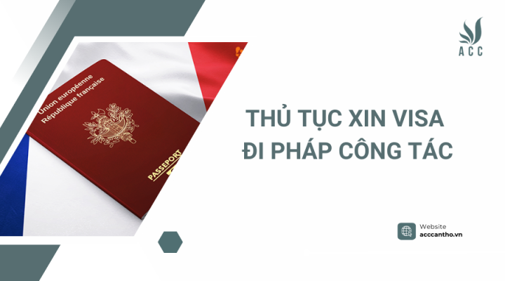 Thủ tục xin visa đi pháp công tác