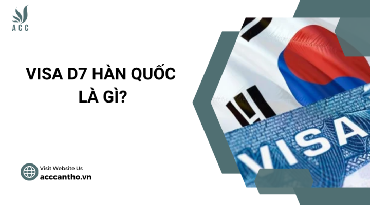 Visa d7 hàn quốc là gì?