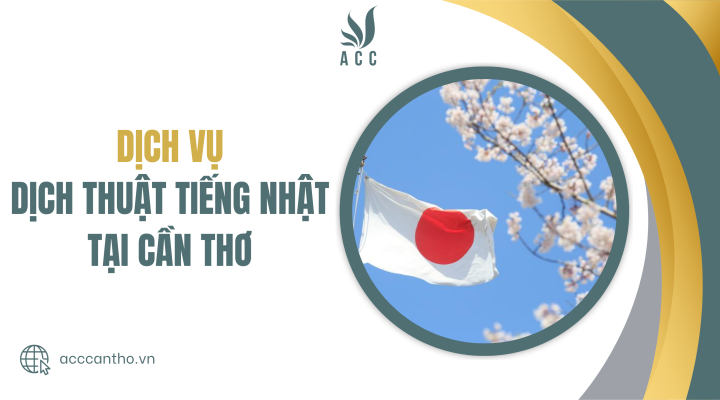 Dịch vụ dịch thuật tiếng Nhật tại Cần thơ