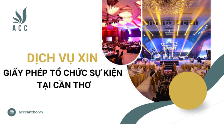 Dịch vụ xin giấy phép tổ chức sự kiện tại Cần Thơ