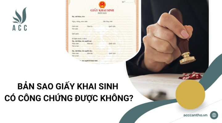 Bản sao giấy khai sinh c&oacute; c&ocirc;ng chứng được kh&ocirc;ng?